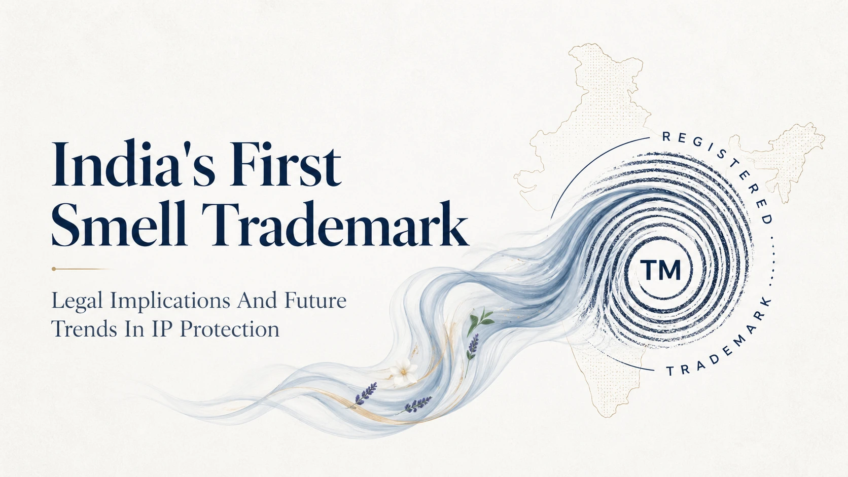 India's First Smell Trademark: Legal Implications And Future Trends In IP Protection